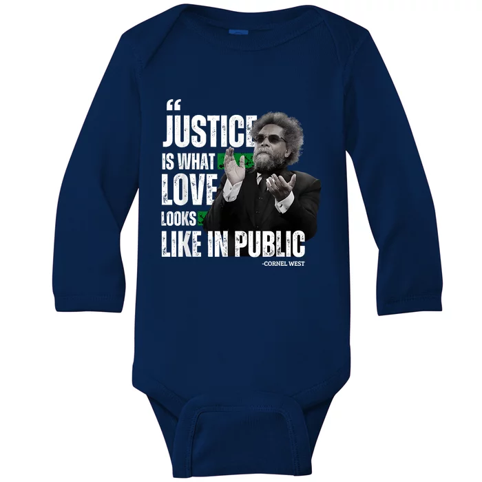 Cornel West Quote Justice Is What Love Looks Like In Public Baby Long Sleeve Bodysuit