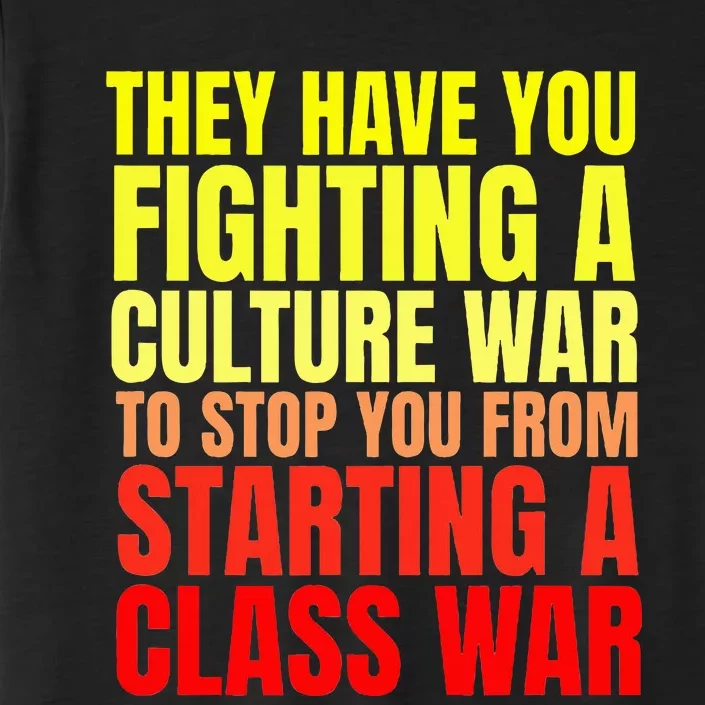 Class War Quote Anti Culture War Propaganda Radical Leftist ChromaSoft Performance T-Shirt