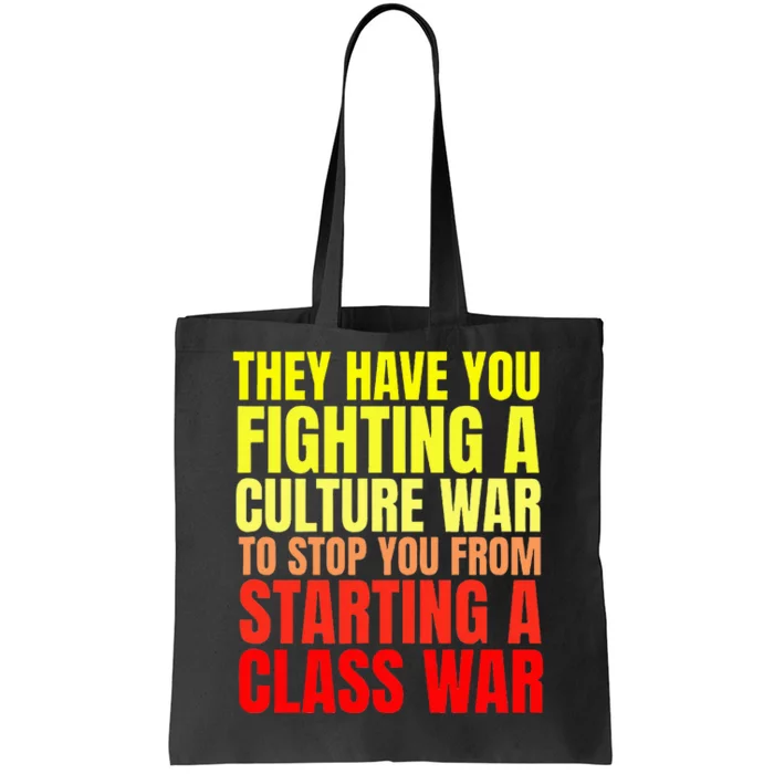 Class War Quote Anti Culture War Propaganda Radical Leftist Tote Bag