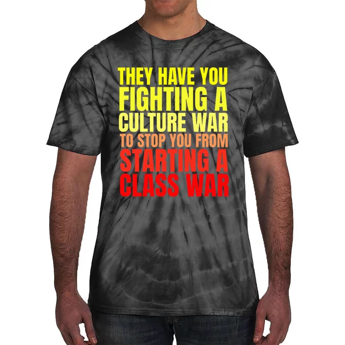 Class War Quote Anti Culture War Propaganda Radical Leftist Tie-Dye T-Shirt