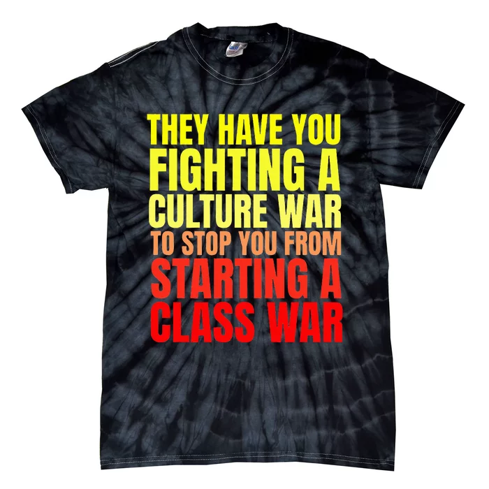 Class War Quote Anti Culture War Propaganda Radical Leftist Tie-Dye T-Shirt