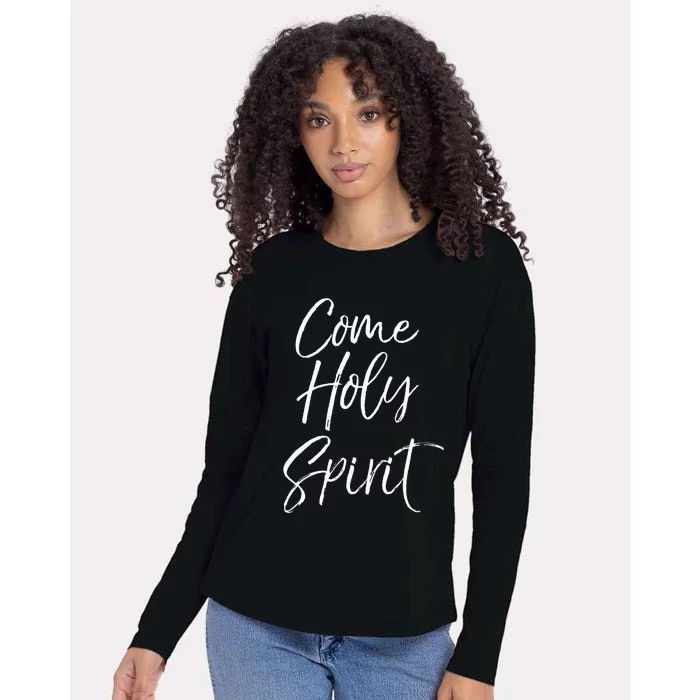 Christian Worship Quote For Worship Leaders Come Holy Spirit Womens Cotton Relaxed Long Sleeve T-Shirt