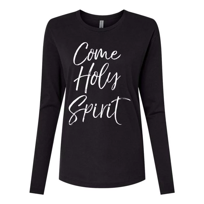 Christian Worship Quote For Worship Leaders Come Holy Spirit Womens Cotton Relaxed Long Sleeve T-Shirt