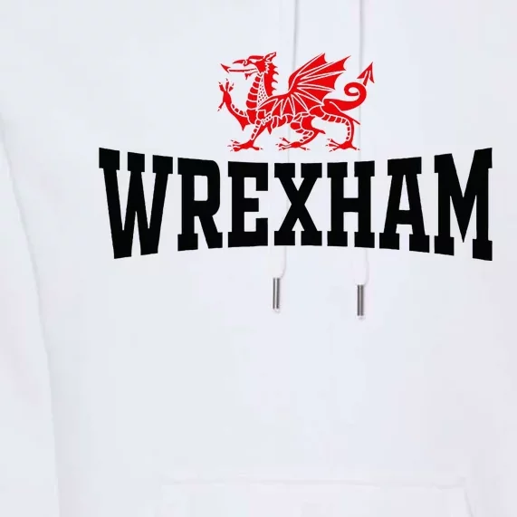 City Wales Red Dragon Wrecsam Cymru County Of Wales Premium Hoodie