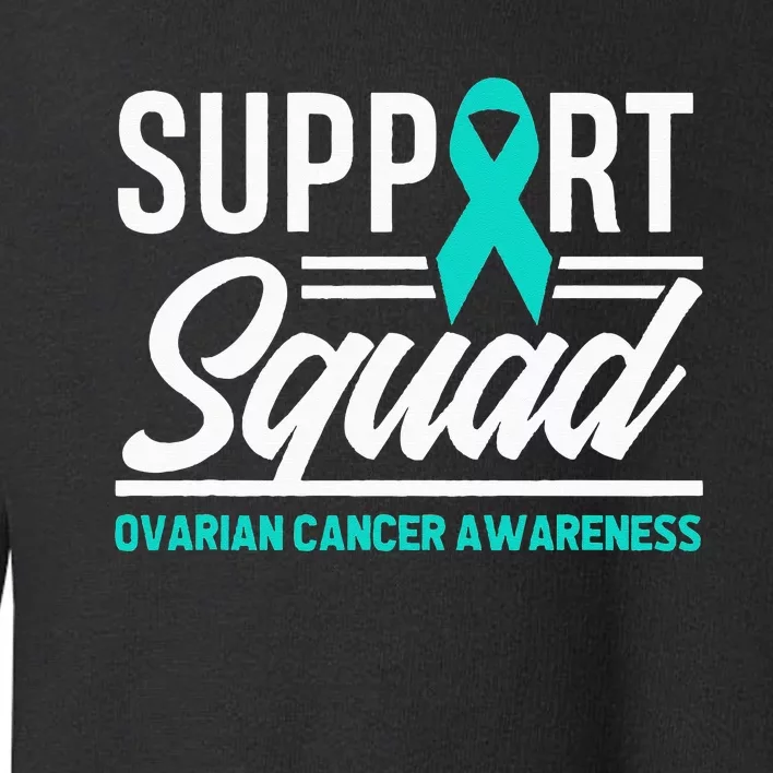 Cancer Warrior Support Squad Ovarian Cancer Awareness Toddler Sweatshirt