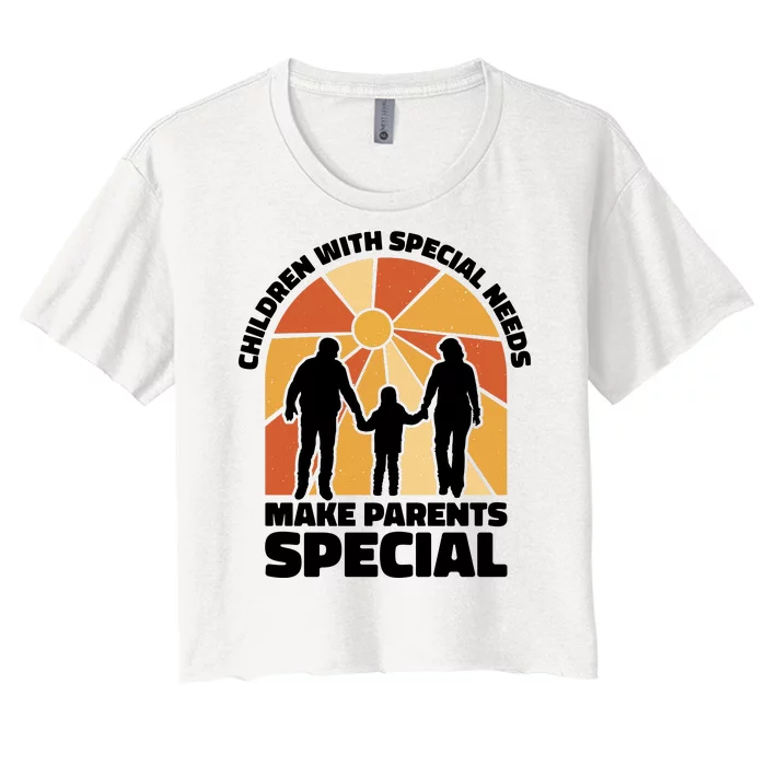 Children With Special Needs Make Parents Special Women's Crop Top Tee