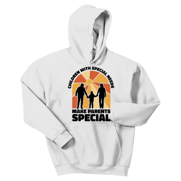 Children With Special Needs Make Parents Special Kids Hoodie