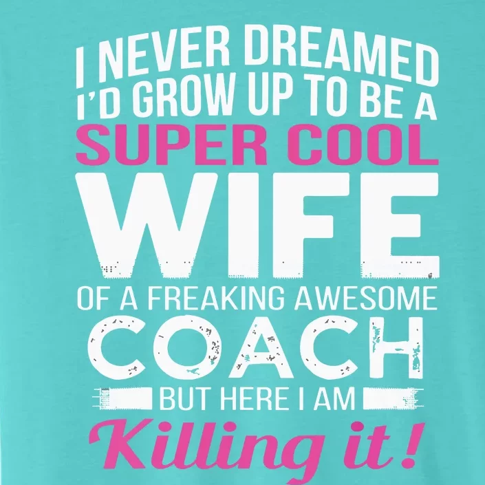 Coachs Wife Shirts Funny Gift For Wife Of Coach ChromaSoft Performance T-Shirt