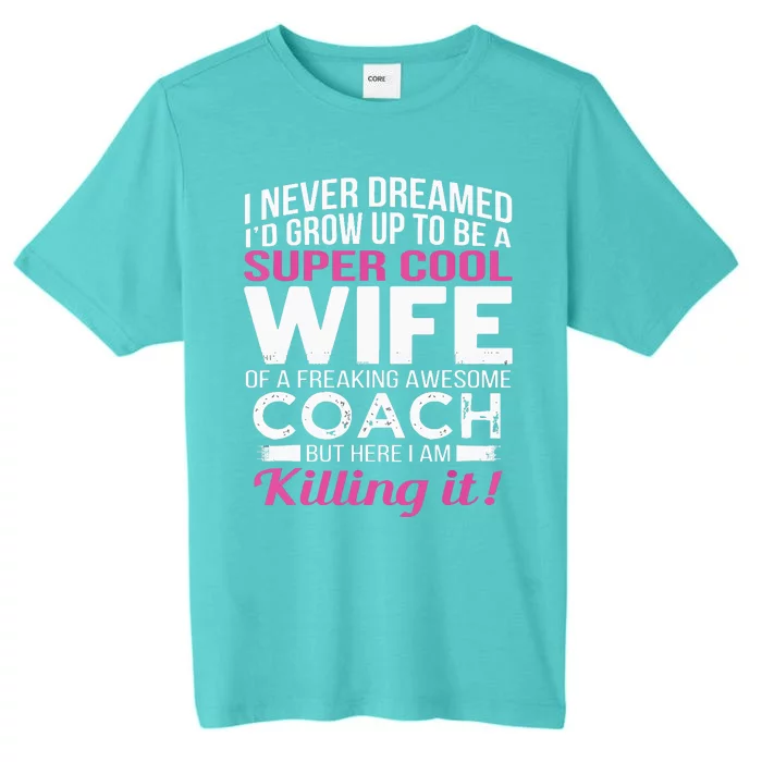 Coachs Wife Shirts Funny Gift For Wife Of Coach ChromaSoft Performance T-Shirt