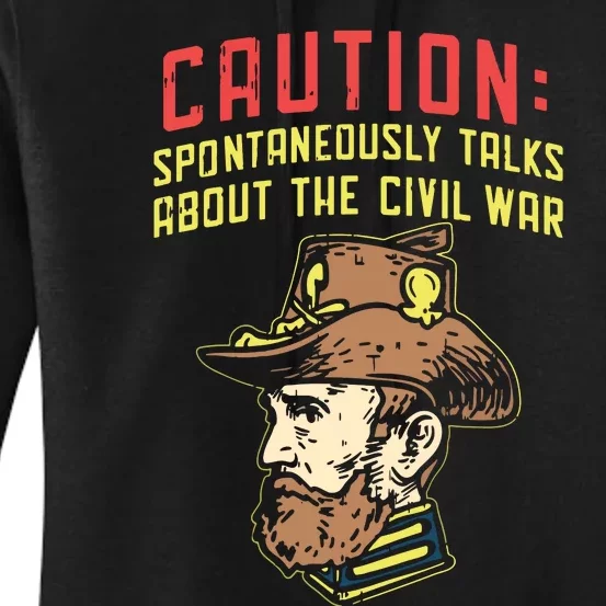 Caution Will Spontaneously Talk About The Civil War Women's Pullover Hoodie