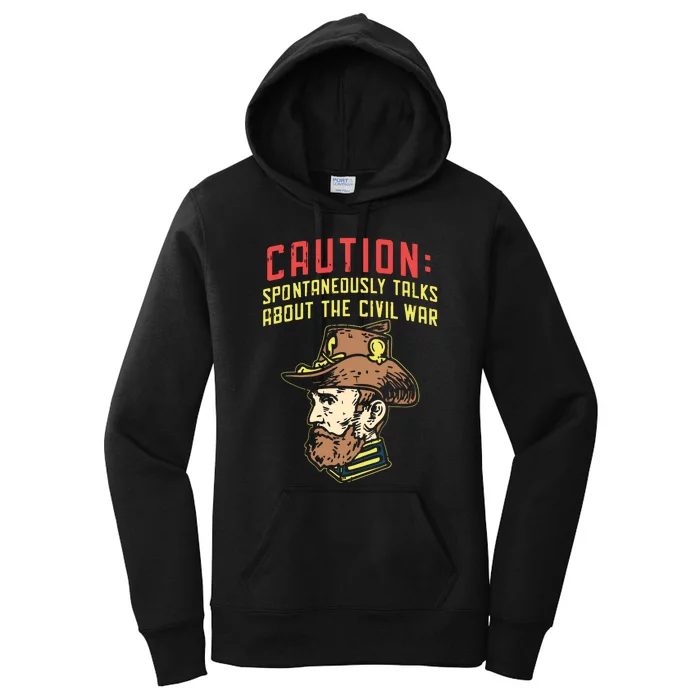 Caution Will Spontaneously Talk About The Civil War Women's Pullover Hoodie