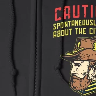 Caution Will Spontaneously Talk About The Civil War Full Zip Hoodie