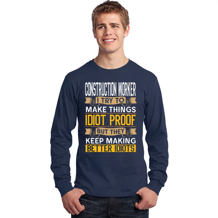 Construction Worker Sarcastic Graphic Funny Laborer Long Sleeve Shirt