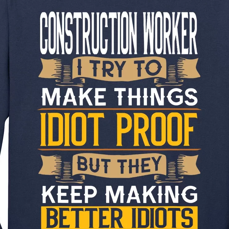 Construction Worker Sarcastic Graphic Funny Laborer Tall Long Sleeve T-Shirt