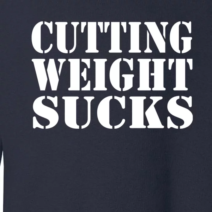 CUTTING WEIGHT SUCKS Wrestler Wrestling Workout Lose Weight Toddler Sweatshirt