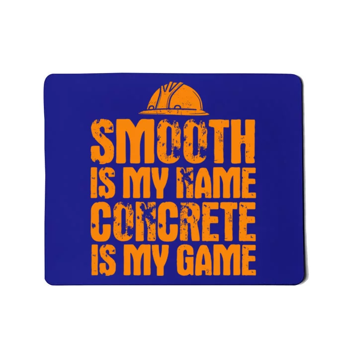 Concrete Worker Smooth Is My Name Vintage Concrete Finisher Gift Mousepad