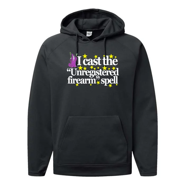 Classy Wizard Spell I Cast The Unregistered Firearm Spell Performance Fleece Hoodie