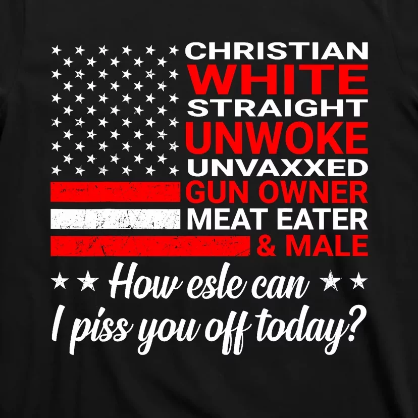 Christian White Straight Unwoke Unvaxxed Gun Owner T-Shirt