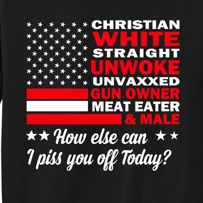 Christian White Straight Unwoke Unvaxxed Gun Owner Meat Eater And Donald Trump Tall Sweatshirt