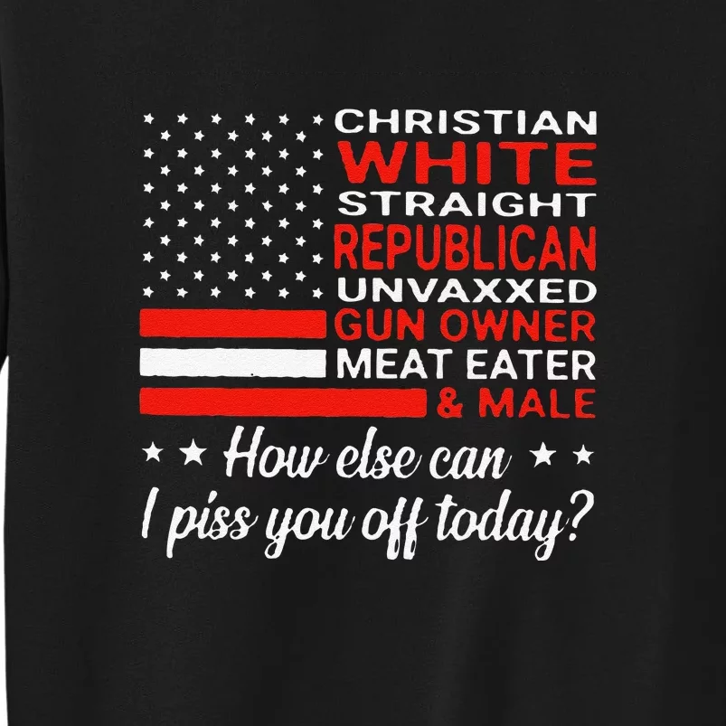 Christian White Straight Republican Unvaxxed Gun Owner Meat Gift Tall Sweatshirt