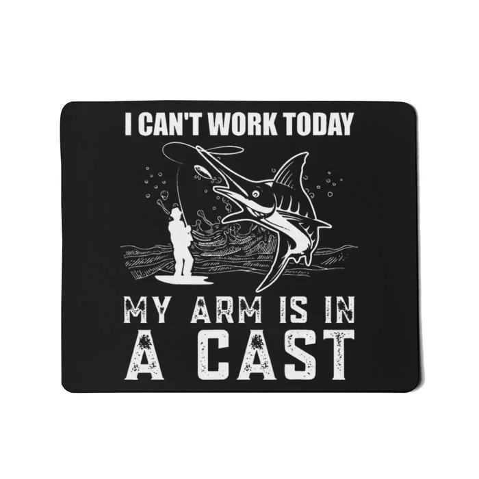 Can't Work Today My Arm is in A Cast Funny Fly Fishing Mousepad