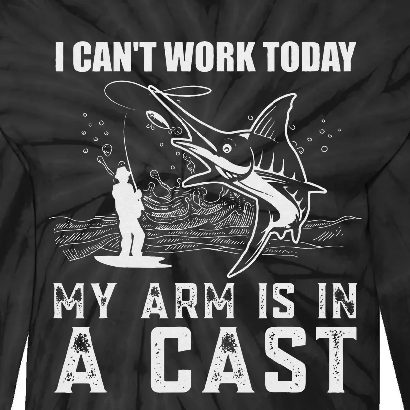 Can't Work Today My Arm is in A Cast Funny Fly Fishing Tie-Dye Long Sleeve Shirt