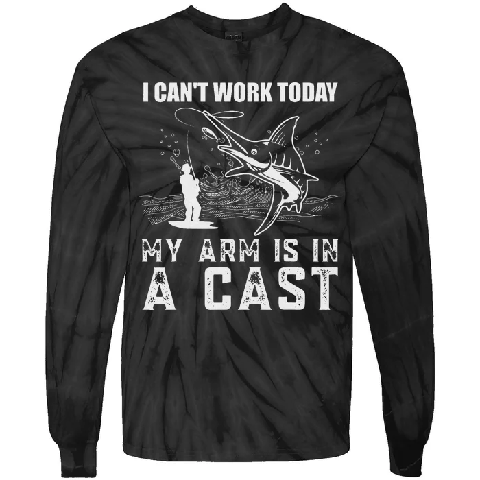 Can't Work Today My Arm is in A Cast Funny Fly Fishing Tie-Dye Long Sleeve Shirt