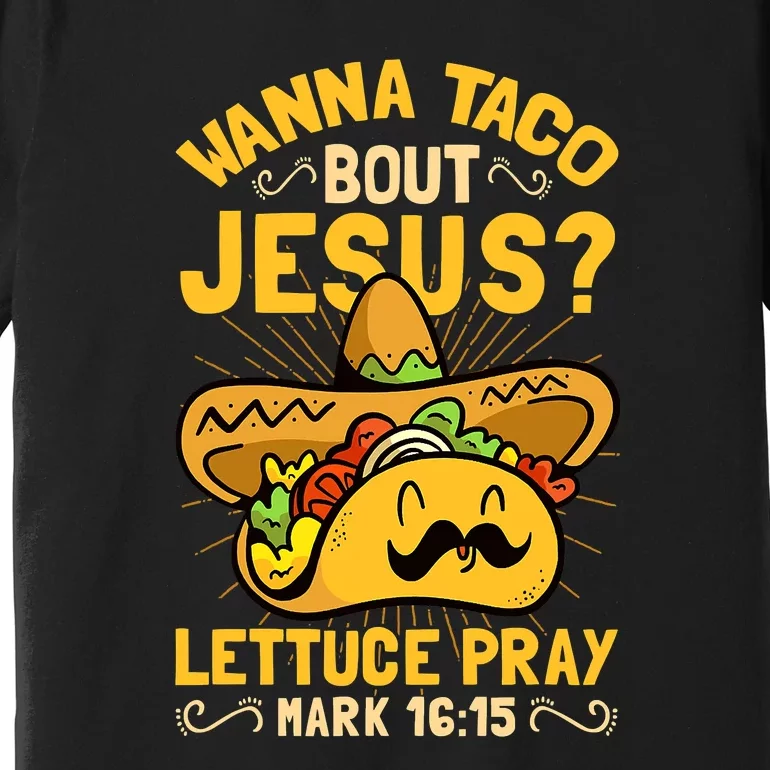 Christian Wanna Taco Bout Jesus Funny Premium T-Shirt