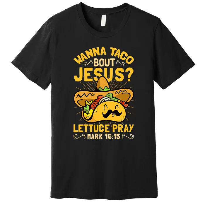 Christian Wanna Taco Bout Jesus Funny Premium T-Shirt