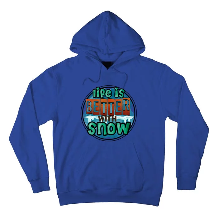 Cute Winter Time Snow Life Is Better With Snow Gift Tall Hoodie