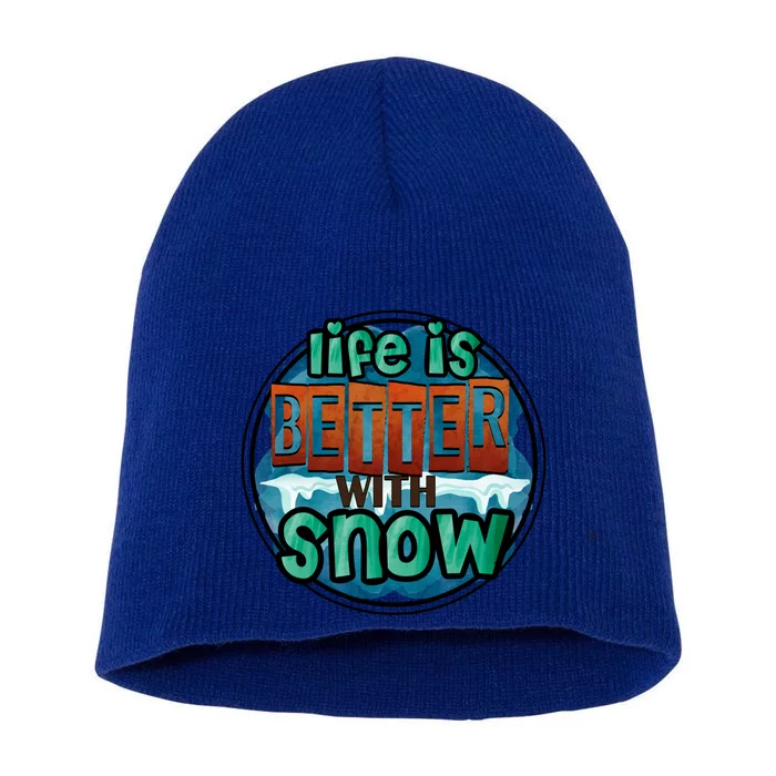 Cute Winter Time Snow Life Is Better With Snow Gift Short Acrylic Beanie