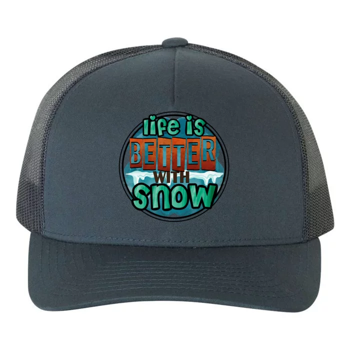 Cute Winter Time Snow Life Is Better With Snow Gift Yupoong Adult 5-Panel Trucker Hat