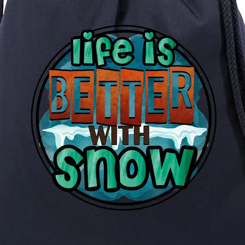 Cute Winter Time Snow Life Is Better With Snow Gift Drawstring Bag