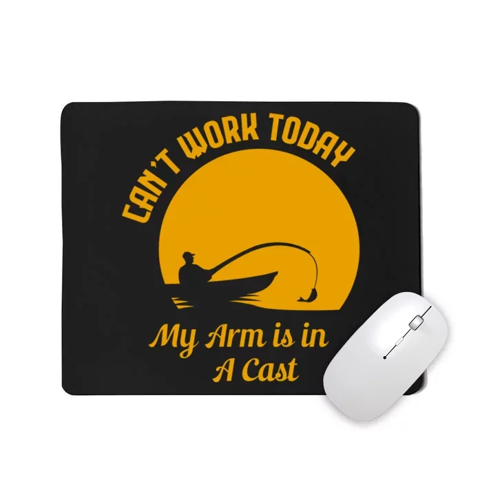 CanT Work Today My Arm Is In A Cast Mousepad