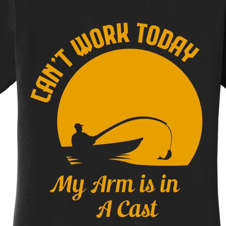 CanT Work Today My Arm Is In A Cast Women's T-Shirt