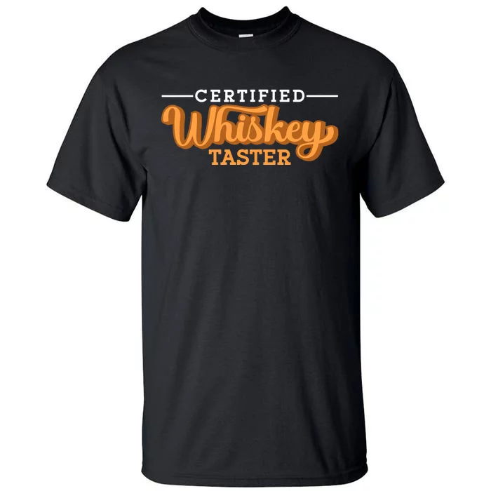 Certified Whiskey Taster Alcohol Drink Whiskey Tall T-Shirt