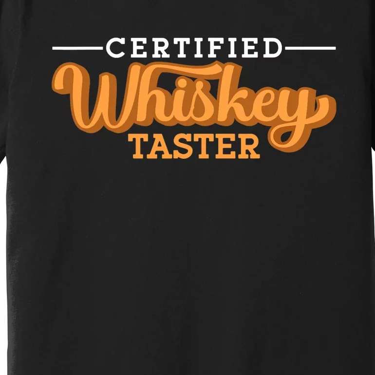 Certified Whiskey Taster Alcohol Drink Whiskey Premium T-Shirt