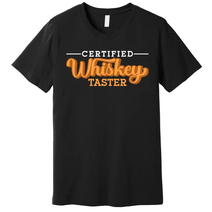 Certified Whiskey Taster Alcohol Drink Whiskey Premium T-Shirt