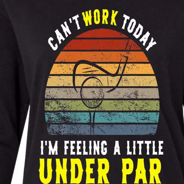 CanT Work Today Im Feeling A Little Under Par Golf In April Womens Cotton Relaxed Long Sleeve T-Shirt