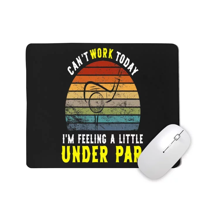 CanT Work Today Im Feeling A Little Under Par Golf In April Mousepad