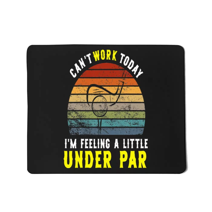 CanT Work Today Im Feeling A Little Under Par Golf In April Mousepad