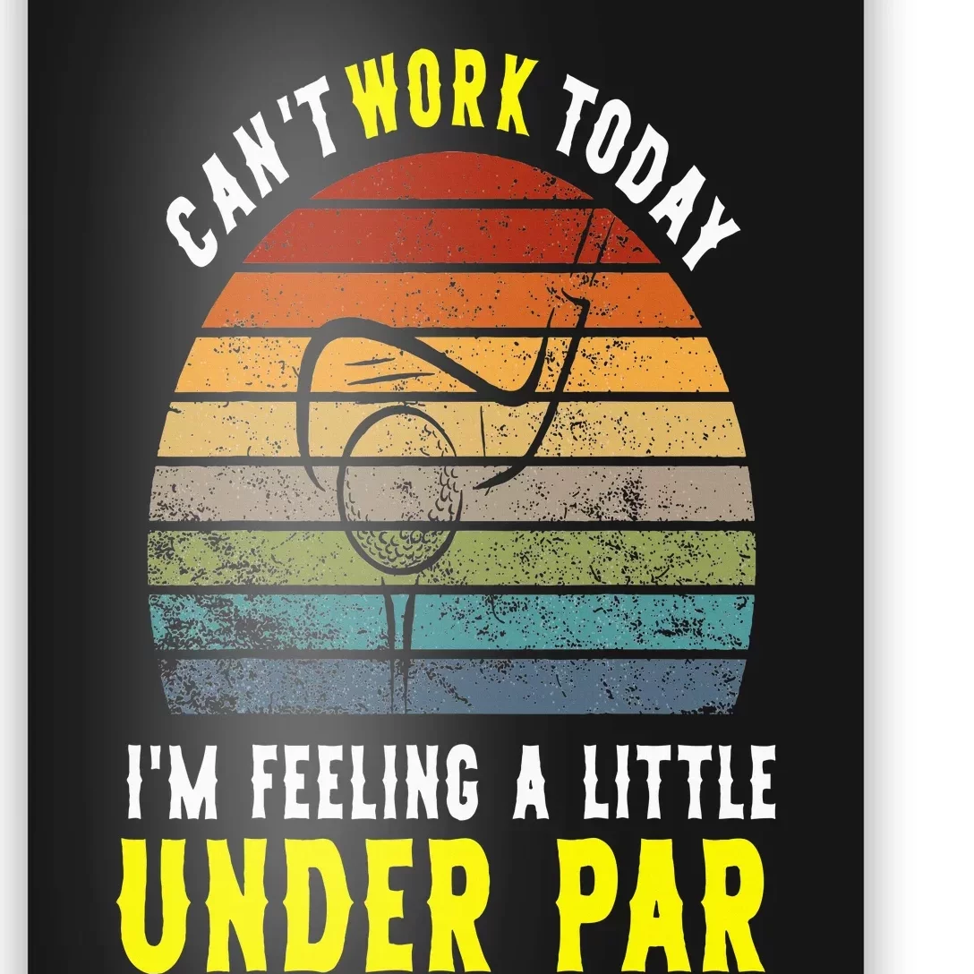 CanT Work Today Im Feeling A Little Under Par Golf In April Poster