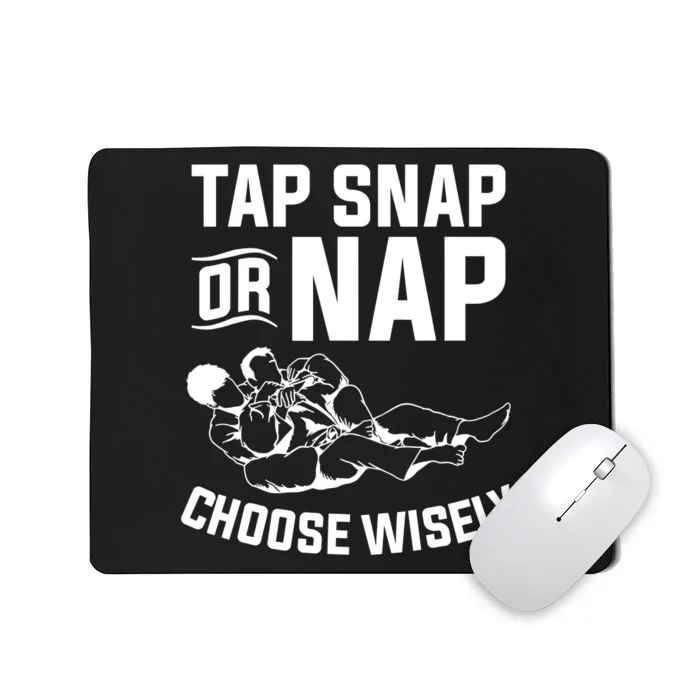 Choose Wisely Tap Snap Or Nap Bjj Mousepad