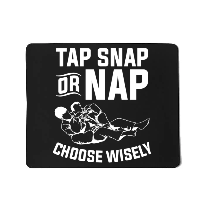 Choose Wisely Tap Snap Or Nap Bjj Mousepad