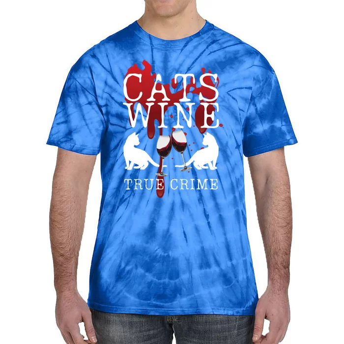 Cats Wine True Crime Shows Lover Gift Idea Cat Mom Cat Dad Gift Tie-Dye T-Shirt