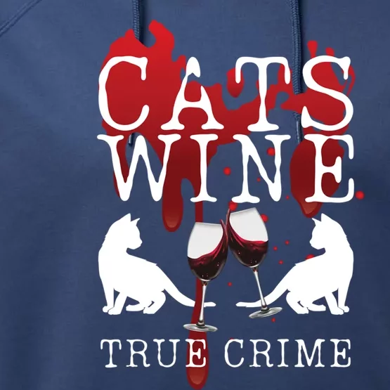 Cats Wine True Crime Shows Lover Gift Idea Cat Mom Cat Dad Gift Performance Fleece Hoodie