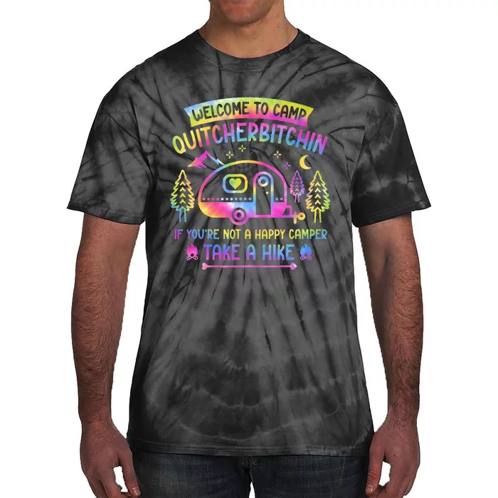 Camper Welcome To Camp Quitcherbitchin Funny Camping Life Tie-Dye T-Shirt