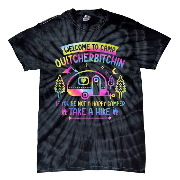 Camper Welcome To Camp Quitcherbitchin Funny Camping Life Tie-Dye T-Shirt