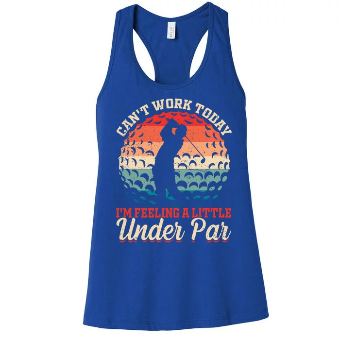 Cant Work Today Im Feeling A Little Under Par Women's Racerback Tank