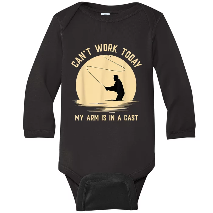 Can't Work Today My Arm Is In A Cast Funny Fly Fishing Baby Long Sleeve Bodysuit